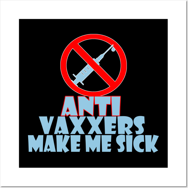 Anti vaxxers make me sick Wall Art by Creation Cartoon